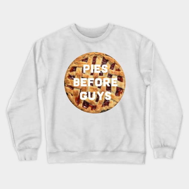 Pies before guys Crewneck Sweatshirt by tziggles